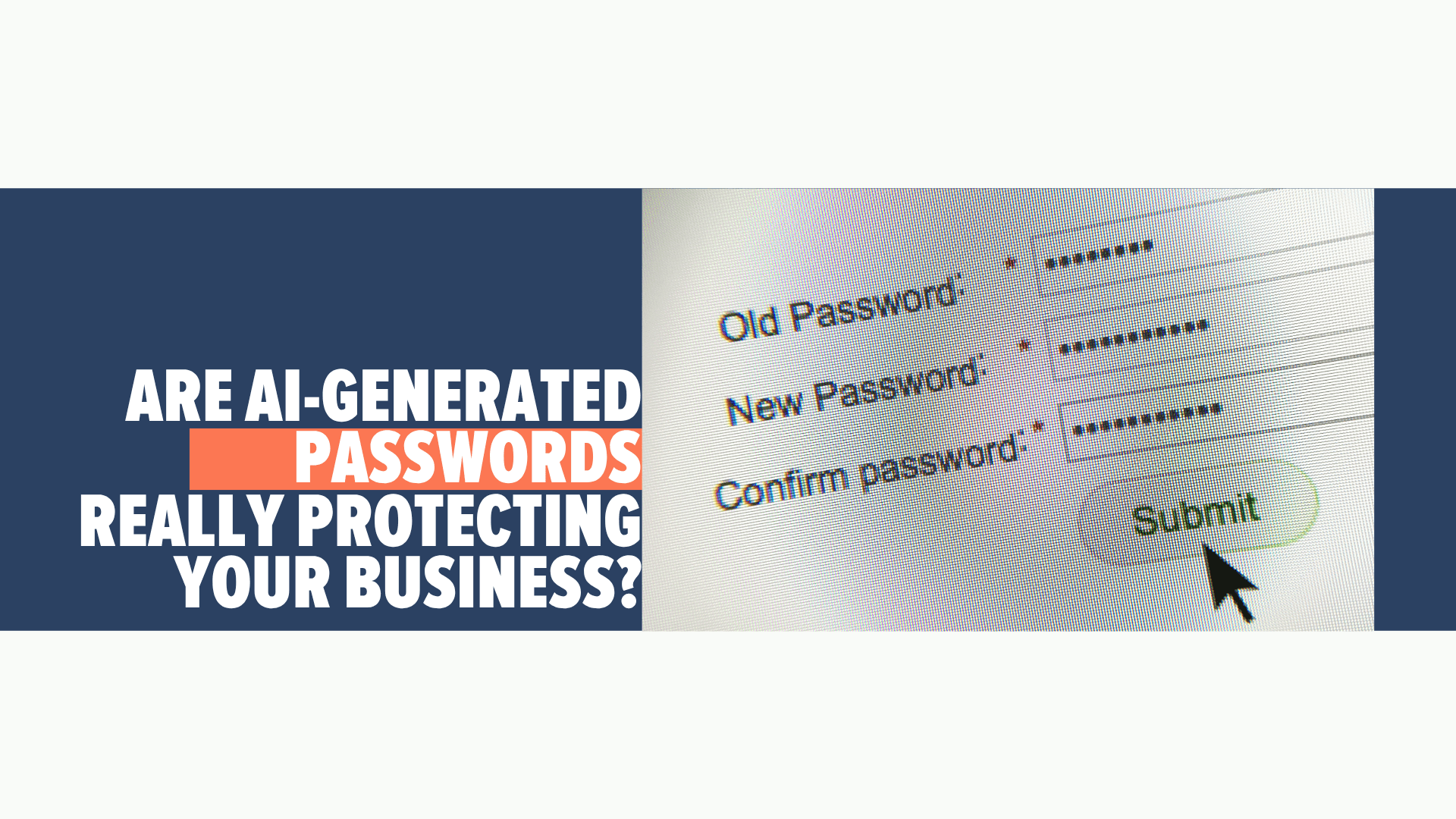Are AI-Generated Passwords Really Protecting Your Business?