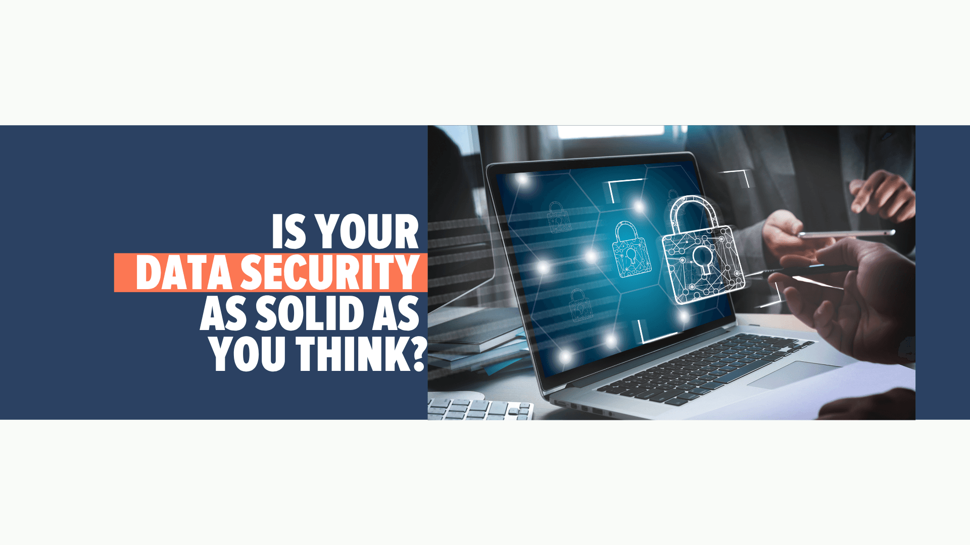 Is Your Data Security as Solid as You Think?