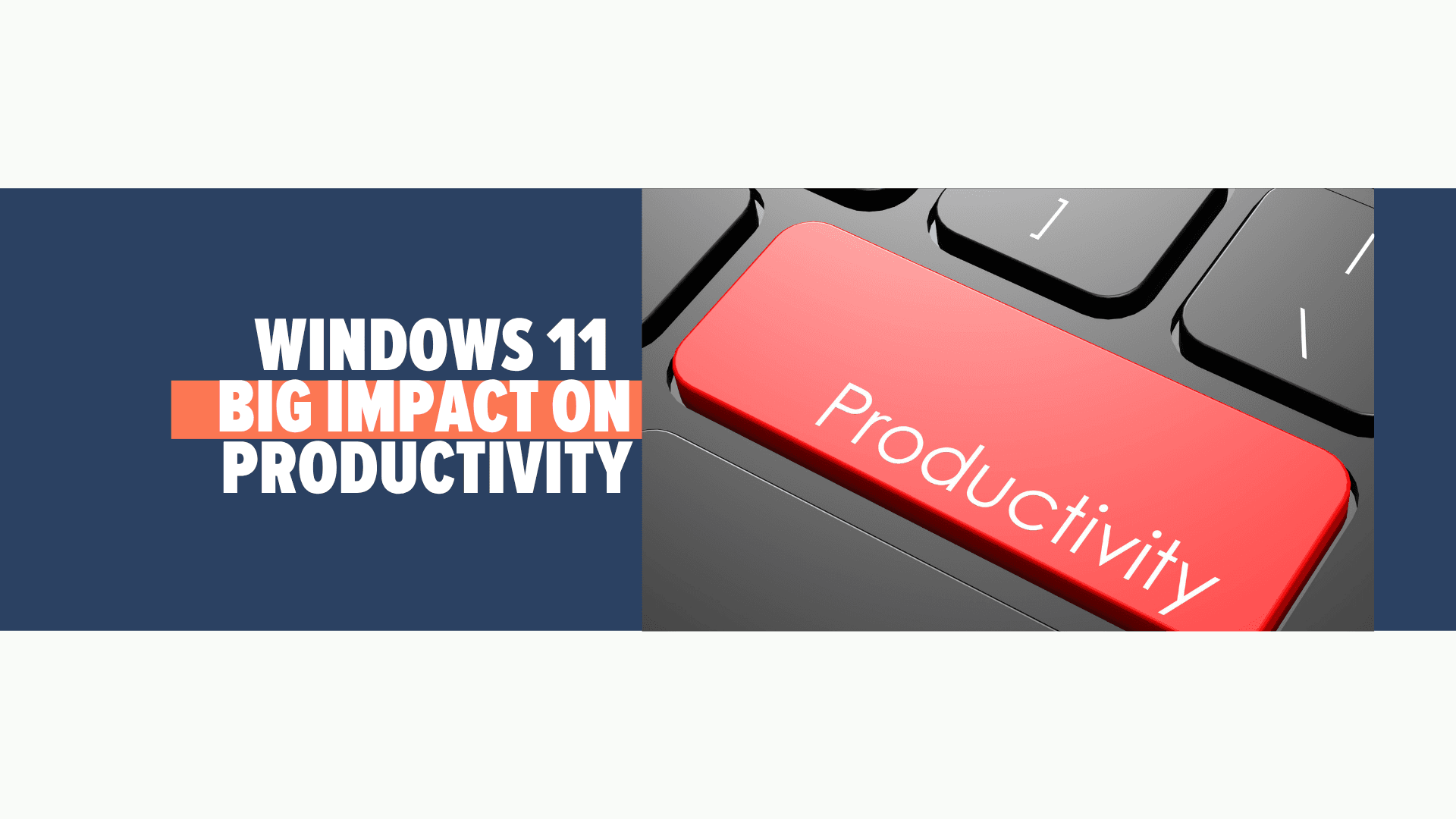 Why Small Windows 11 Changes Can Have a Big Impact on Productivity