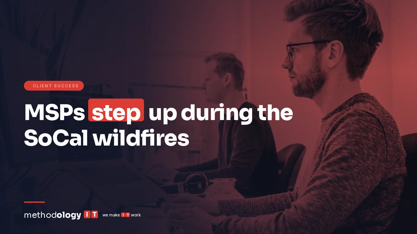 Keith Parker, CEO of Methodology IT, Recognized in MSP Success Magazine for His Leadership During SoCal Wildfires
