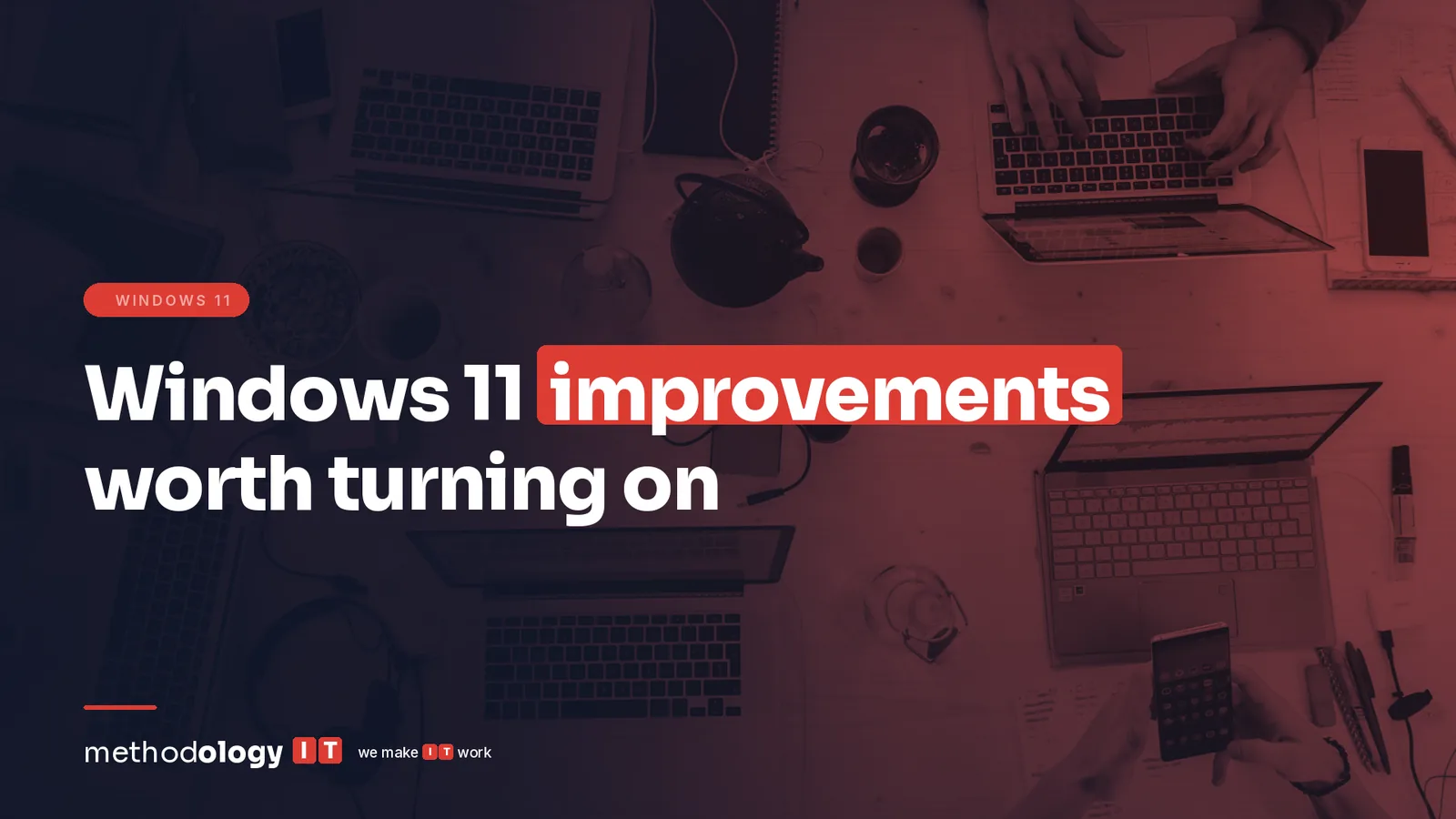 Microsoft Is Fixing the Biggest Frustrations in Windows 11