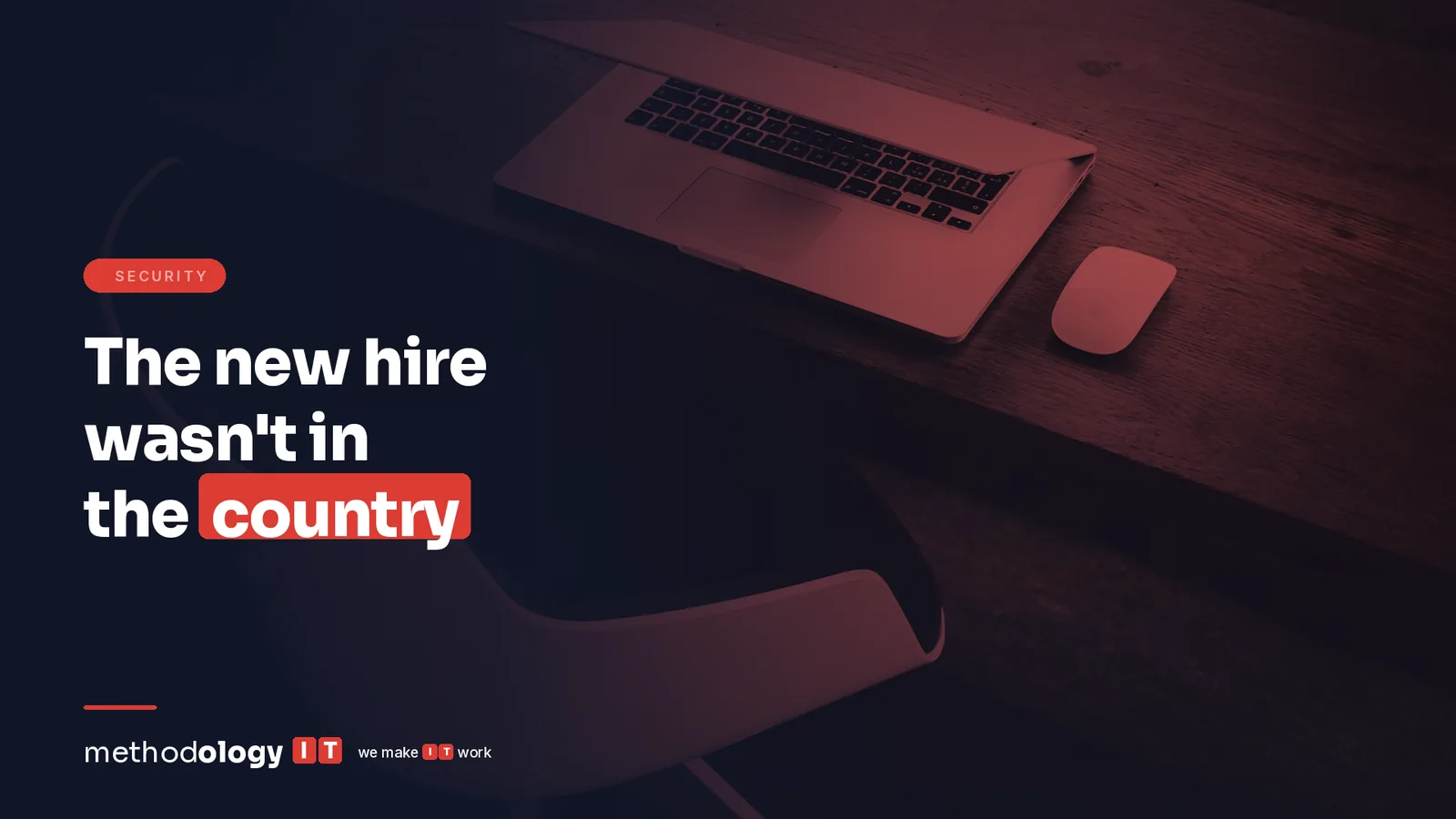 A laptop glowing in a dark room, with the headline The new hire wasn't in the country.